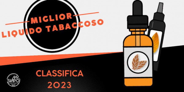 Classifica dei migliori liquidi tabaccosi svapo per sigaretta elettronica del 2023